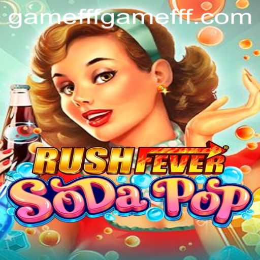 Explore the Exciting World of RushFeverSodaPop: A Comprehensive Guide to Game FFF